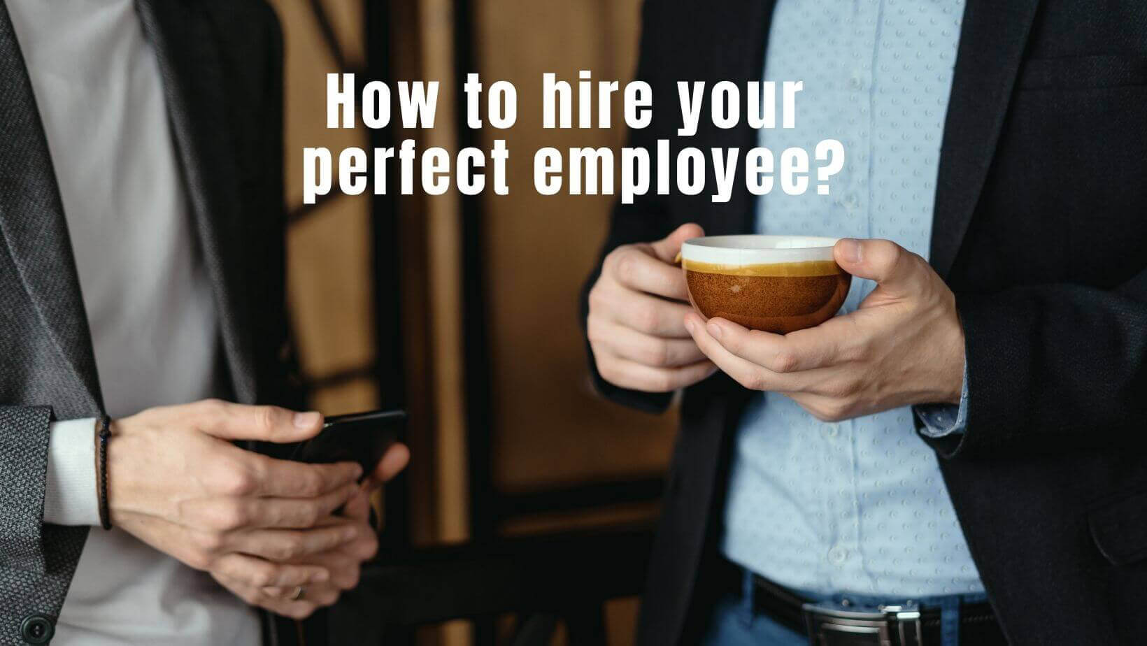 How to Hire Your Perfect Employee