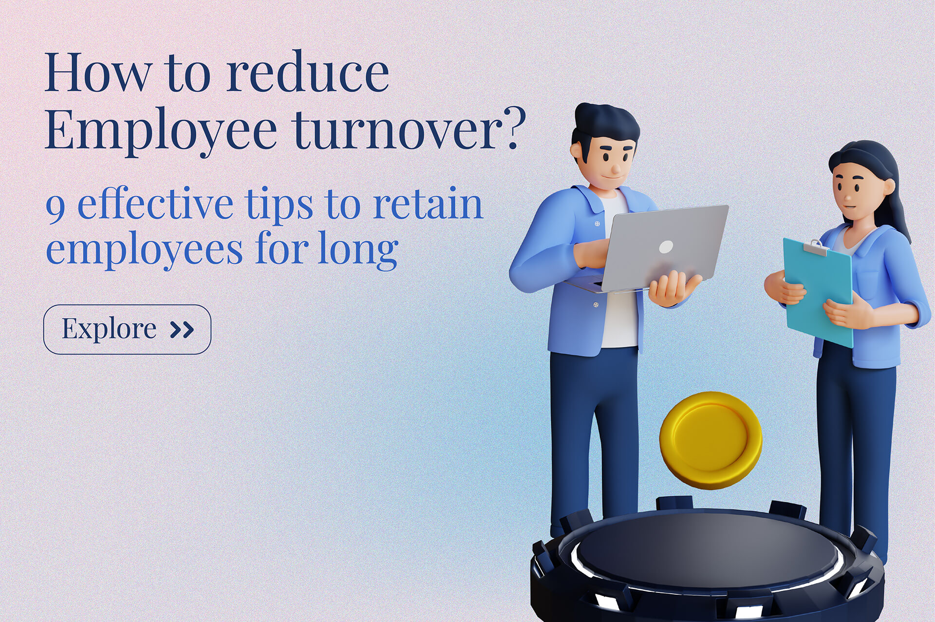 How to reduce employee turnover? These 9 tips will help you retain employees for a long.