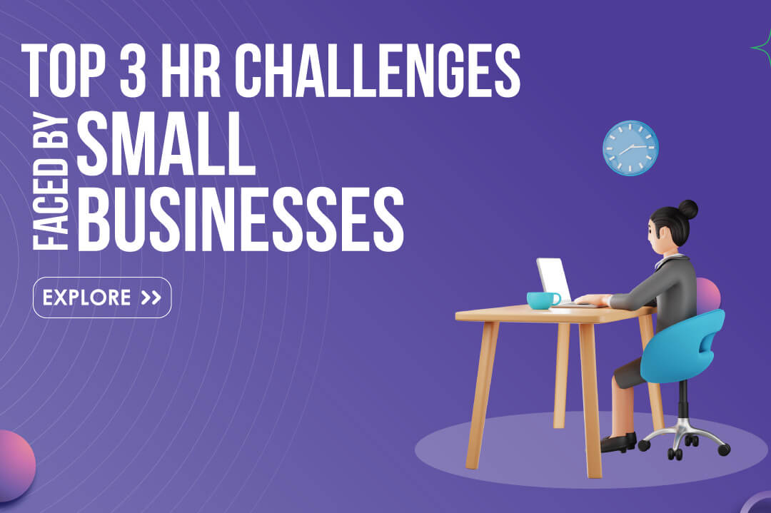 Top 3 HR challenges small businesses face and its one-stop solution